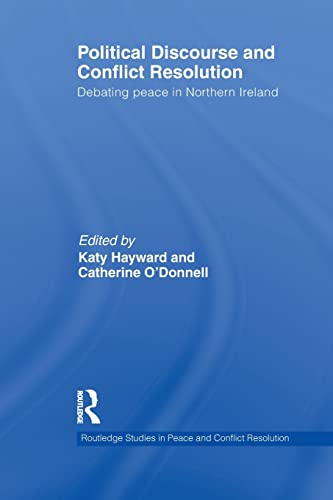 Imagen de archivo de Political Discourse and Conflict Resolution: Debating Peace in Northern Ireland a la venta por Blackwell's