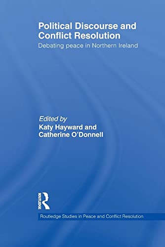 9780415642033: Political Discourse and Conflict Resolution: Debating Peace in Northern Ireland