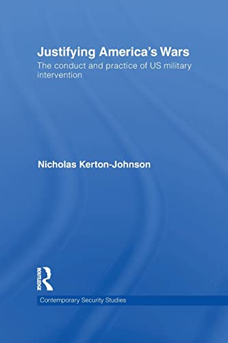 Imagen de archivo de Justifying America's Wars: The Conduct and Practice of US Military Intervention a la venta por Blackwell's