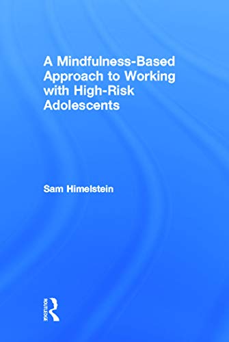 9780415642446: A Mindfulness-Based Approach to Working with High-Risk Adolescents