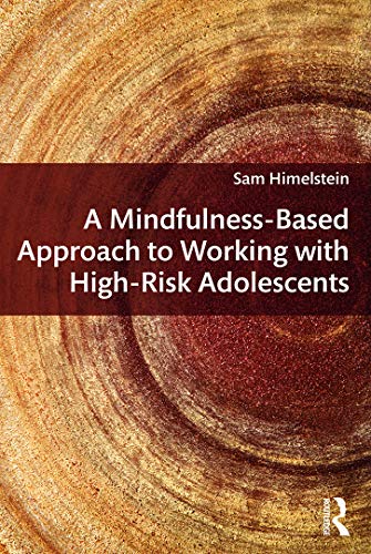 Imagen de archivo de A Mindfulness-Based Approach to Working with High-Risk Adolescents a la venta por HPB-Red