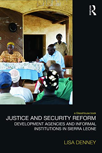 Beispielbild fr Justice and Security Reform: Development Agencies and Informal Institutions in Sierra Leone (Law, Development and Globalization) zum Verkauf von Chiron Media
