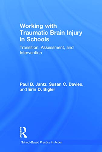 Imagen de archivo de Working with Traumatic Brain Injury in Schools: Transition, Assessment, and Intervention (School-Based Practice in Action) a la venta por Chiron Media
