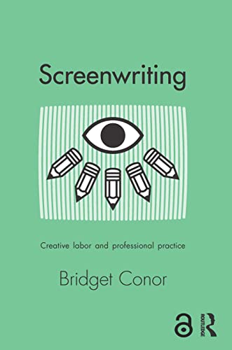 Stock image for Screenwriting: Creative Labor and Professional Practice for sale by Blackwell's