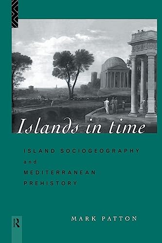 9780415642927: Islands in Time: Island Sociogeography and Mediterranean Prehistory