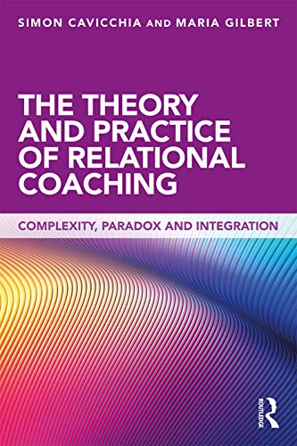 Stock image for The Theory and Practice of Relational Coaching: Complexity, Paradox and Integration for sale by Chiron Media