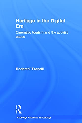 9780415643801: Heritage in the Digital Era: Cinematic Tourism and the Activist Cause