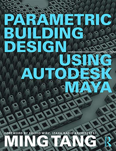 9780415644464: Parametric Building Design Using Autodesk Maya