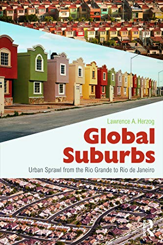 Beispielbild fr Global Suburbs: Urban Sprawl from the Rio Grande to Rio de Janeiro (Cultural Spaces) zum Verkauf von Chiron Media