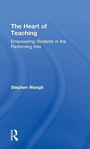 Beispielbild fr The Heart of Teaching: Empowering Students in the Performing Arts zum Verkauf von Chiron Media