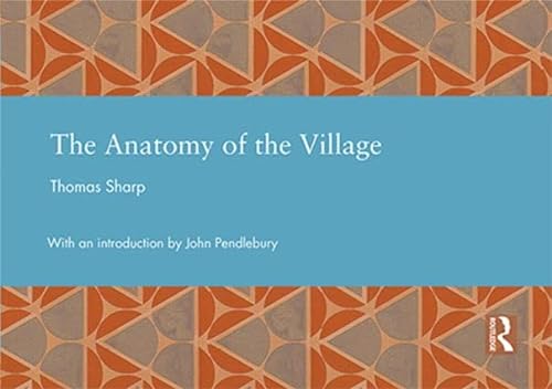 9780415644990: The Anatomy of the Village (Studies in International Planning History)
