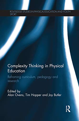 Beispielbild fr Complexity Thinking in Physical Education: Reframing Curriculum, Pedagogy and Research zum Verkauf von Blackwell's
