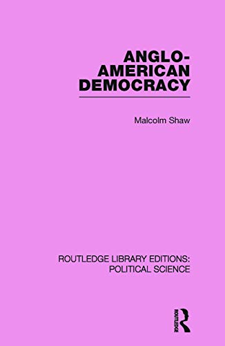 Stock image for Anglo-American Democracy (Routledge Library Editions: Political Science Volume 2) for sale by Chiron Media