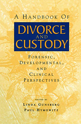 Stock image for A Handbook of Divorce and Custody: Forensic, Developmental, and Clinical Perspectives for sale by Blackwell's