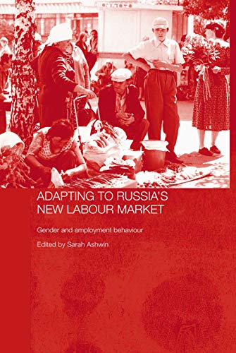 Beispielbild fr Adapting to Russia's New Labour Market: Gender and Employment Behaviour zum Verkauf von Blackwell's