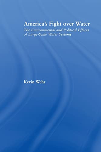 Beispielbild fr America's Fight Over Water: The Environmental and Political Effects of Large-Scale Water Systems zum Verkauf von Blackwell's