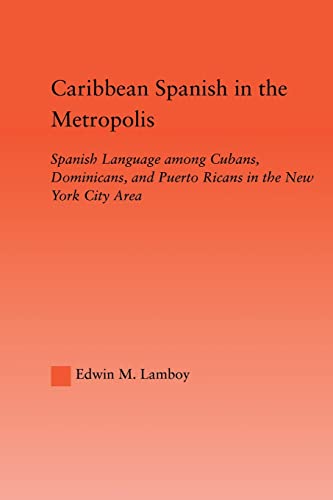 Beispielbild fr Caribbean Spanish in the Metropolis (Latino Communities: Emerging Voices - Political, Social, Cultural and Legal Issues) zum Verkauf von Chiron Media