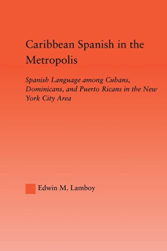 Stock image for Caribbean Spanish in the Metropolis (Latino Communities: Emerging Voices - Political, Social, Cultural and Legal Issues) for sale by Chiron Media