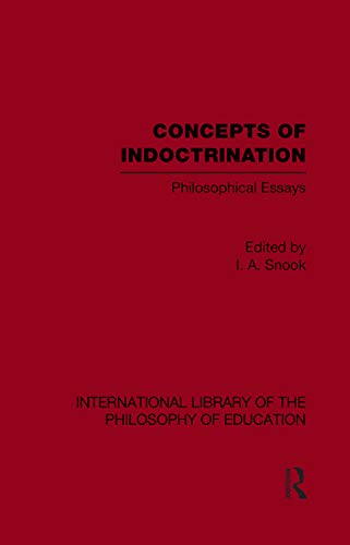 Stock image for Concepts of Indoctrination (International Library of the Philosophy of Education Volume 20): Philosophical Essays for sale by Blackwell's