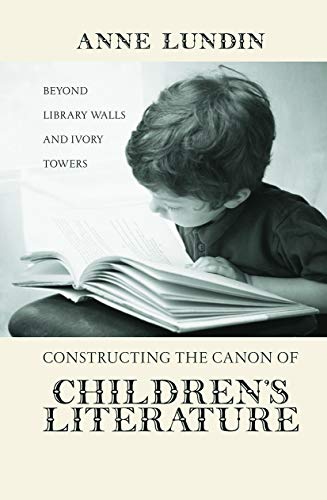 9780415646918: Constructing The Canon Of Children'S Literature: Beyond Library Walls and Ivory Towers (Children's Literature and Culture)