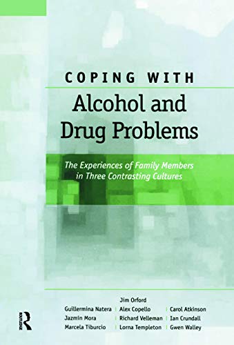Imagen de archivo de Coping with Alcohol and Drug Problems: The Experiences of Family Members in Three Contrasting Cultures a la venta por Revaluation Books