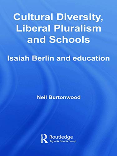 9780415647113: Cultural Diversity, Liberal Pluralism and Schools: Isaiah Berlin and Education (Routledge International Studies in the Philosophy of Education)