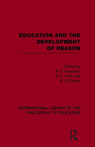 Imagen de archivo de Education and the Development of Reason (International Library of the Philosophy of Education Volume 8) a la venta por Revaluation Books