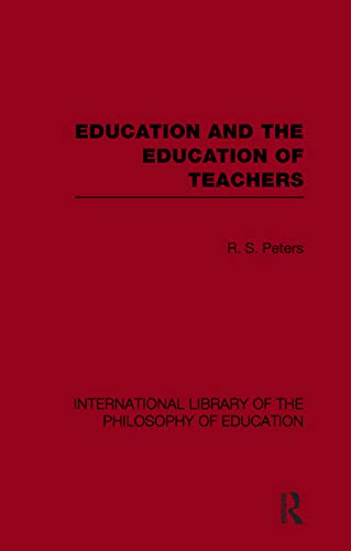 Stock image for Education and the Education of Teachers (International Library of the Philosophy of Education volume 18) for sale by Blackwell's