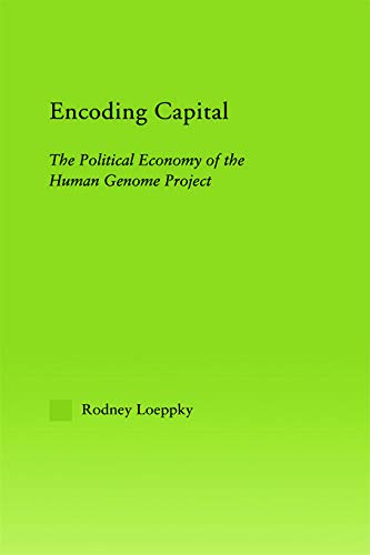 Beispielbild fr Encoding Capital: The Political Economy of the Human Genome Project zum Verkauf von Blackwell's