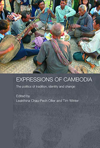 9780415647724: Expressions of cambodia: The Politics of Tradition, Identity and Change (Routledge Contemporary Southeast Asia Series)