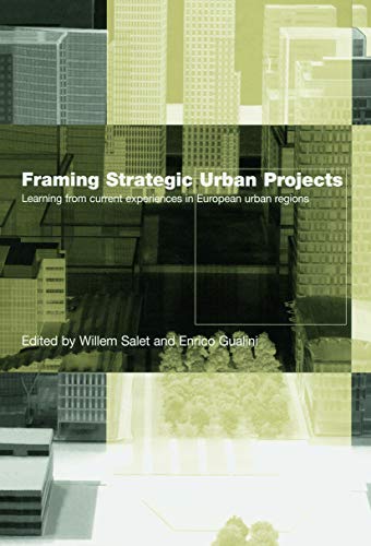 Stock image for Framing Strategic Urban Projects: Learning from Current Experiences in European Urban Regions for sale by Revaluation Books