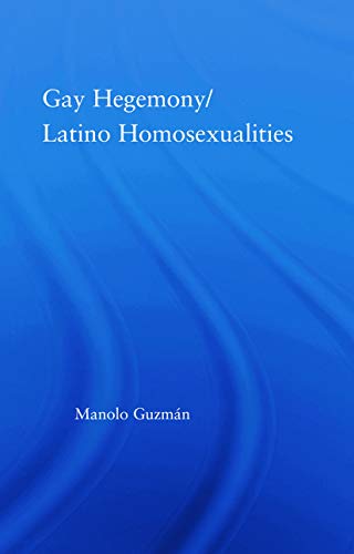 Beispielbild fr Gay Hegemony/ Latino Homosexualites zum Verkauf von Blackwell's