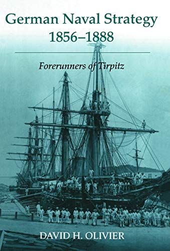 Beispielbild fr German Naval Strategy, 1856-1888: Forerunners to Tirpitz (Cass Series: Naval Policy and History) zum Verkauf von Chiron Media