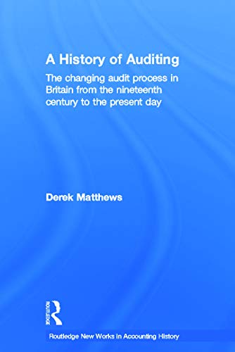 A History of Auditing (Routledge New Works in Accounting History) (9780415648349) by Matthews, Derek