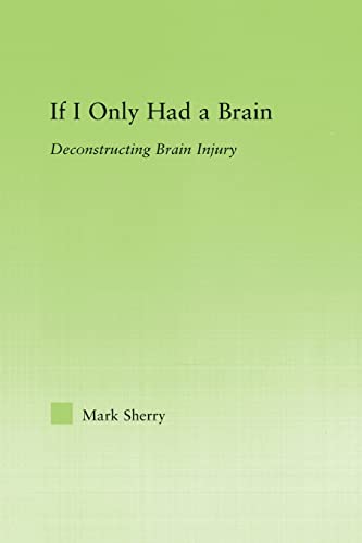 Beispielbild fr If I Only Had a Brain: Deconstructing Brain Injury zum Verkauf von Blackwell's