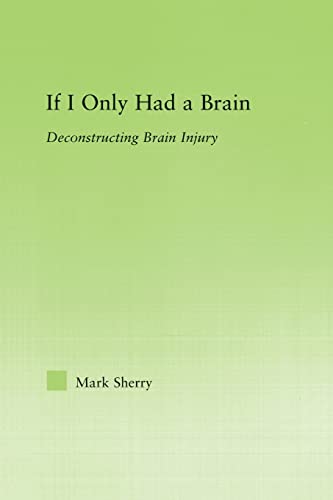 Stock image for If I Only Had a Brain: Deconstructing Brain Injury for sale by Blackwell's