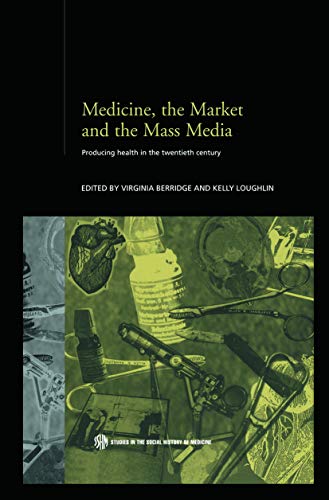 Stock image for Medicine, the Market and Mass Media for sale by Blackwell's
