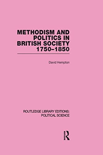 Stock image for Methodism and politics in british society 1750-1850 (routledge library editions: political science volume 31) for sale by Chiron Media