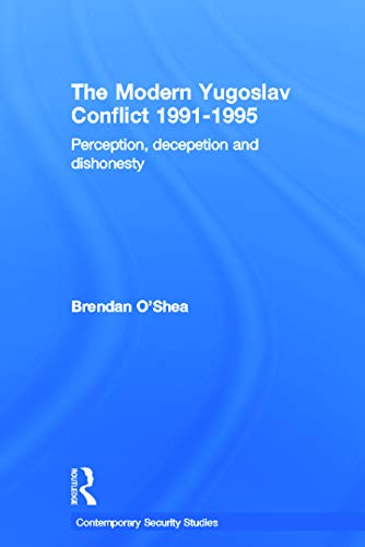 Beispielbild fr Perception and Reality in the Modern Yugoslav Conflict : Myth, Falsehood and Deceit 1991-1995 zum Verkauf von Blackwell's