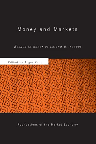 Stock image for Money and Markets: Essays in Honor of Leland B. Yeager for sale by Blackwell's