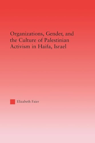 Stock image for Organizations, Gender and the Culture of Palestinian Activism in Haifa, Israel for sale by Blackwell's