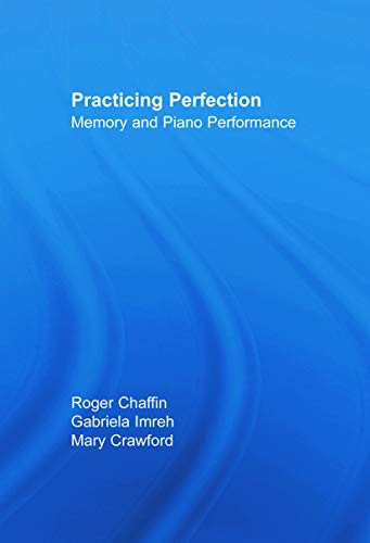 9780415651028: Practicing Perfection: Memory and Piano Performance (Expertise: Research and Applications Series)