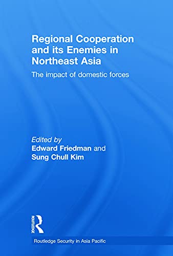 Imagen de archivo de Regional Co-operation and Its Enemies in Northeast Asia: The Impact of Domestic Forces a la venta por Revaluation Books