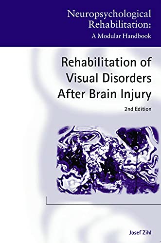 Rehabilitation of Visual Disorders After Brain Injury: 2nd Edition (Neuropsychological Rehabilitation: A Modular Handbook) - Josef Zihl