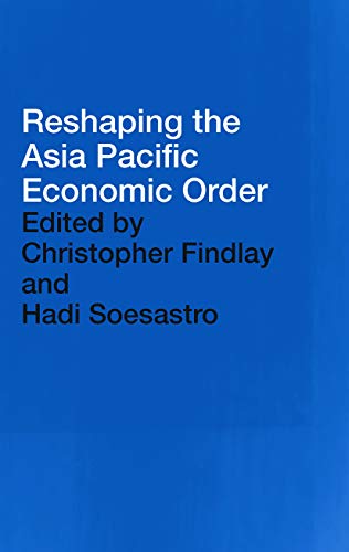 Stock image for Reshaping the Asia Pacific Economic Order for sale by Blackwell's