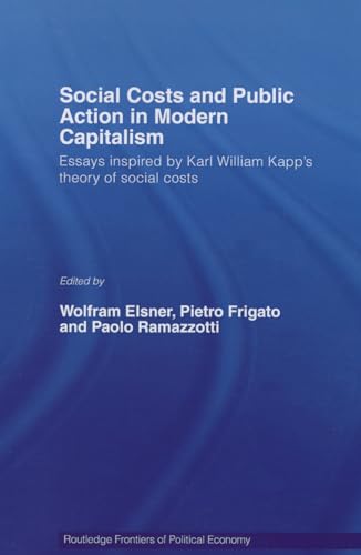 9780415651752: Social Costs and Public Action in Modern Capitalism: Essays Inspired by Karl William Kapp's Theory of Social Costs (Routledge Frontiers of Political Economy)