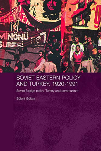 Beispielbild fr Soviet Eastern Policy and Turkey, 1920-1991: Soviet Foreign Policy, Turkey and Communism zum Verkauf von Blackwell's