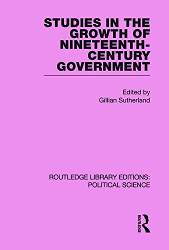 Beispielbild fr Studies in the Growth of Nineteenth-Century Government zum Verkauf von Blackwell's