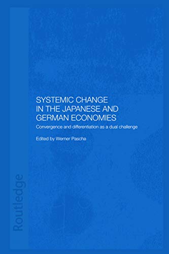 Stock image for Systemic Changes in the German and Japanese Economies: Convergence and Differentiation as a Dual Challenge for sale by HPB-Red