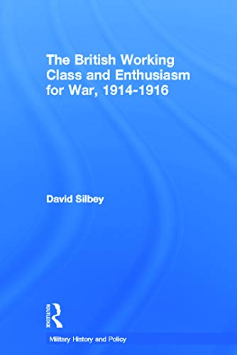 Stock image for The British Working Class and Enthusiasm for War, 1914-1916 for sale by Blackwell's